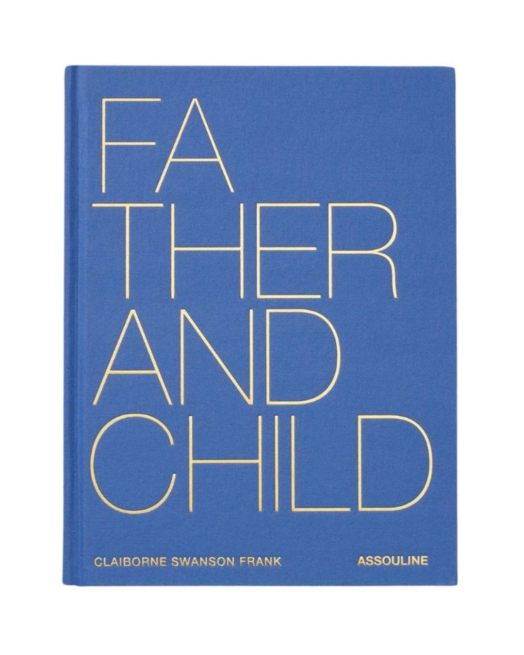 ASSOULINE Father and Child coffee table book. A visual tribute to fatherhood, connection, emotion, and timeless bonds.