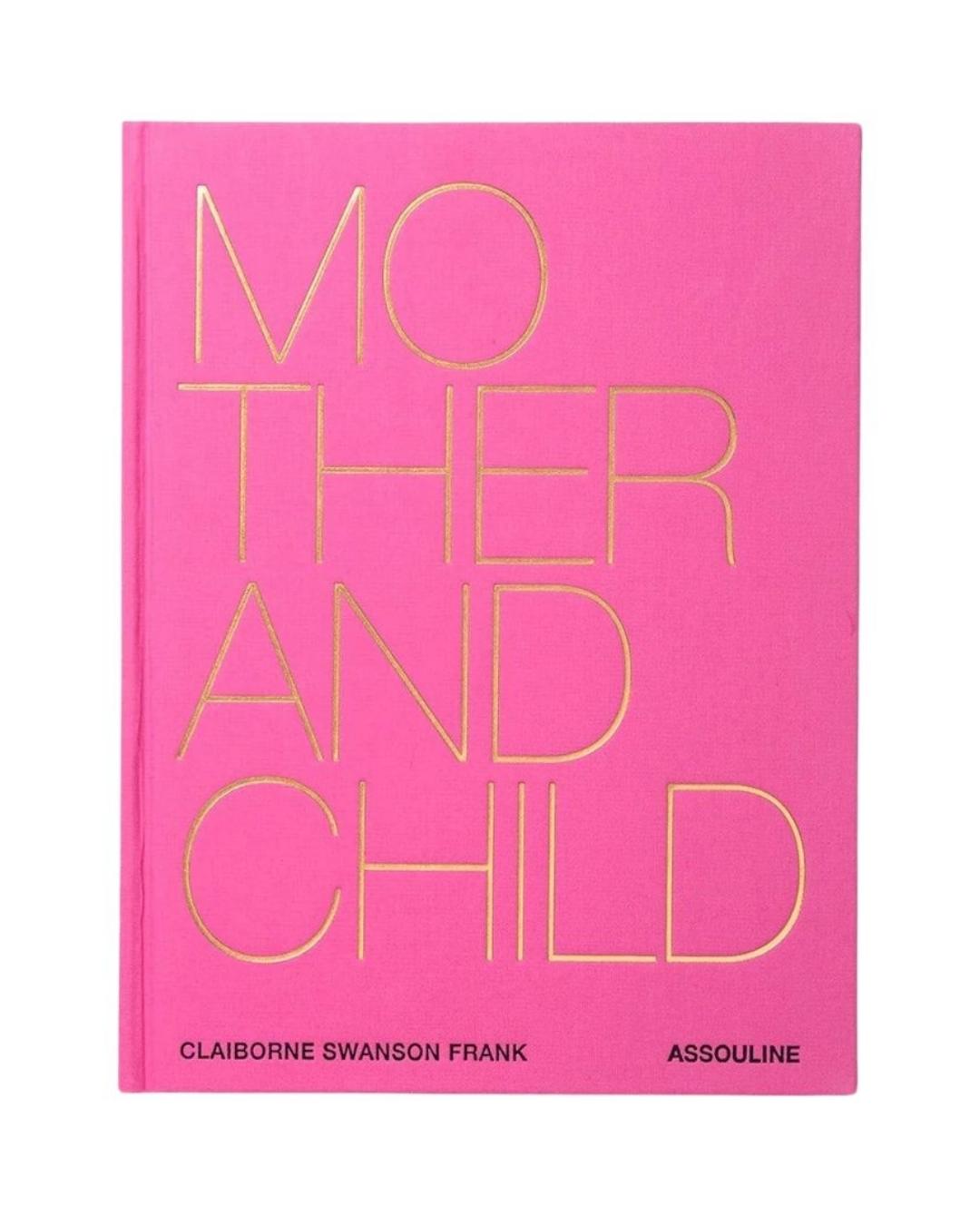 ASSOULINE Mother and Child coffee table book. A visual tribute to motherhood, intimacy, art, and emotional connection.